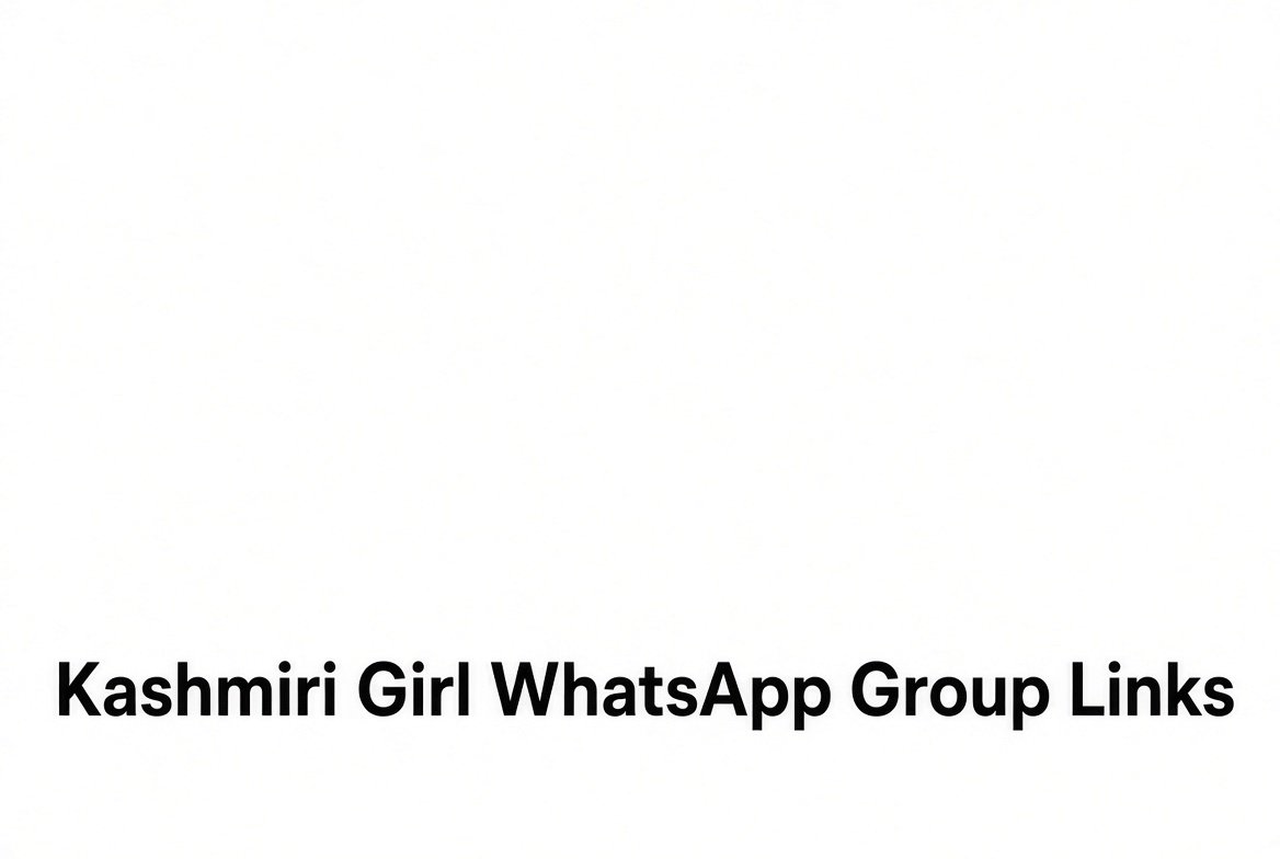 Kashmir Girl WhatsApp Group Links